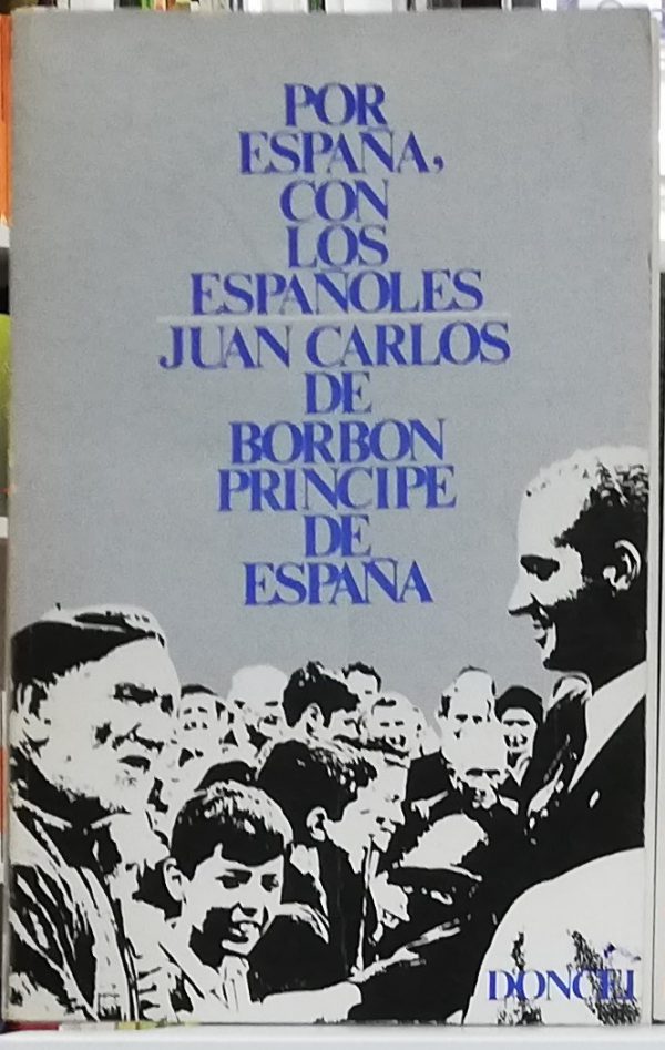 Por España con los españoles. Juan Carlos de Borbón principe de España