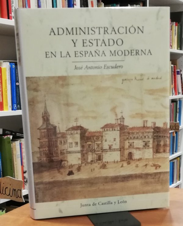 Administración y estado en la España moderna