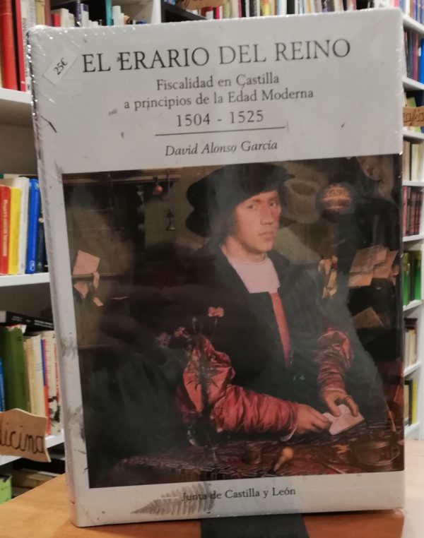 El erario del reino- Fiscalidad en Castilla a principios de la Edad Moderna 1504-1525