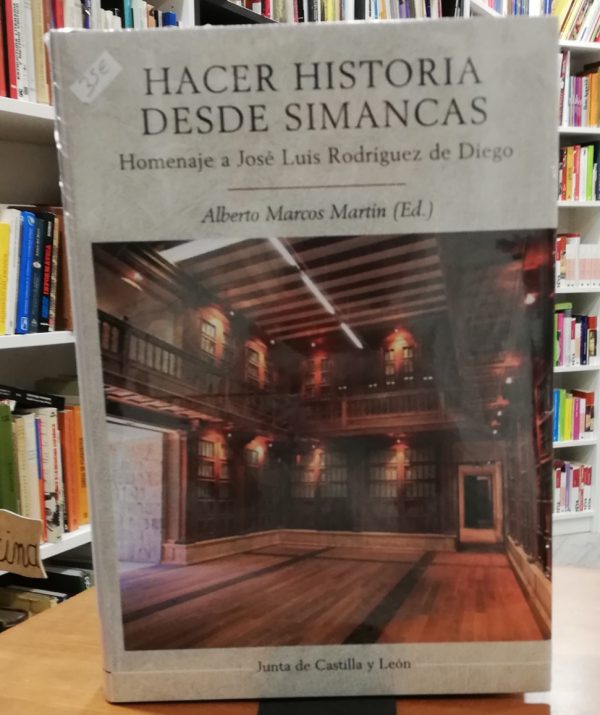 Hacer historia desde Simancas- Homenaje aJosé Luis Rodríguez de Diego