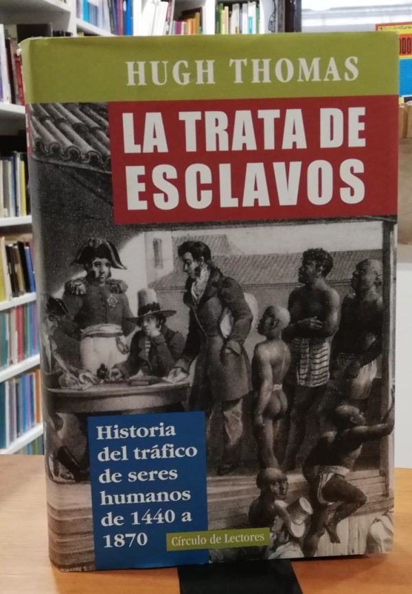 La trata de esclavos – Historia del tráfico de seres humanos de 1440 a 1870