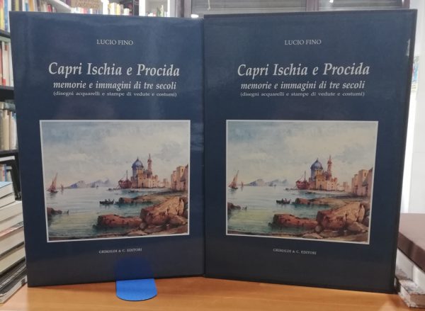 Capri Ischia e Procida memoria e immagini di tre secoli (disegni acquarelli e stampe di vedute e costumi)