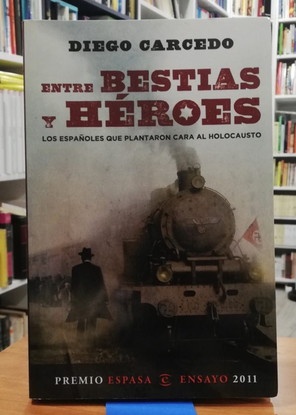 Entre bestias y héroes Los españoles que plantaron cara al holocausto