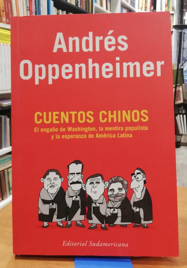 Cuentos chinos El engaño de Washington, la mentira populista y la esperanza de América Latina