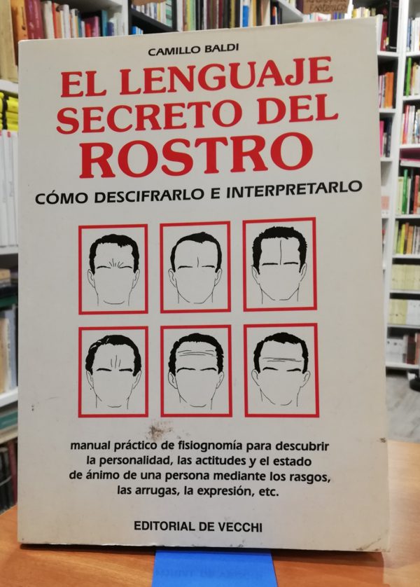 El lenguaje secreto del rostro. Como descifrarlo e interpretarlo