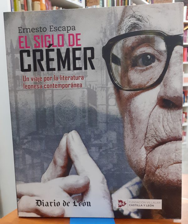 El siglo de Crémer, un viaje por la literatura leonesa contemporánea