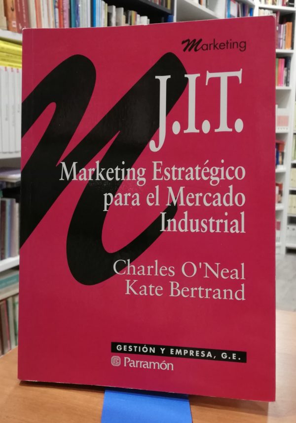 J.I.T. Marketing estratégico para el mercado industrial