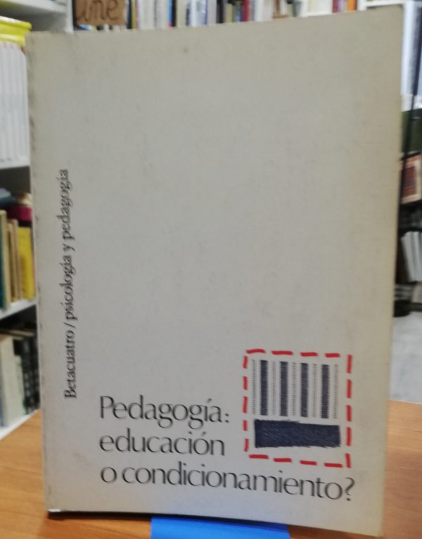 Pedagogía educación o condicionamiento