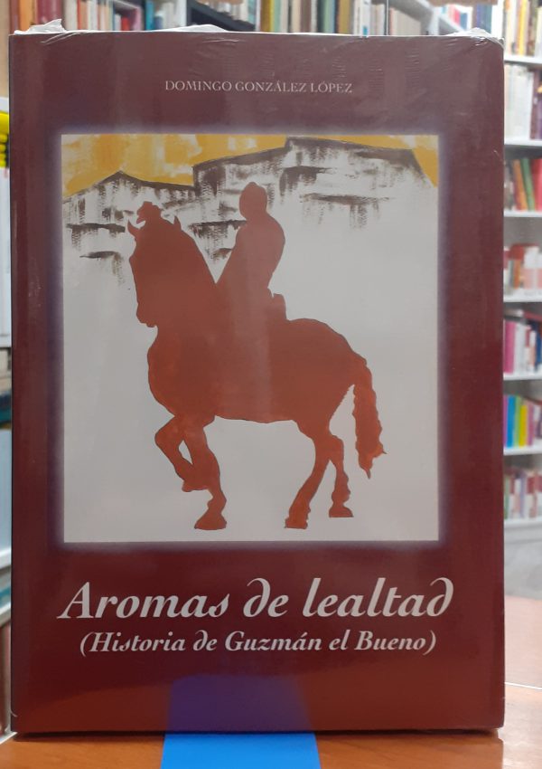Aromas de lealtad ( Historia de Guzmán el Bueno )
