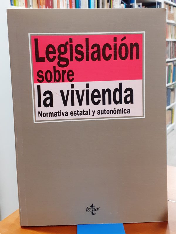 Legislación sobre la vivienda – Normativa estatal y autonómica