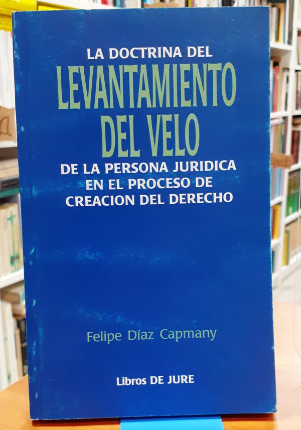 La doctrina del levantamiento del velo de la persona jurídica en el proceso de creación del derecho