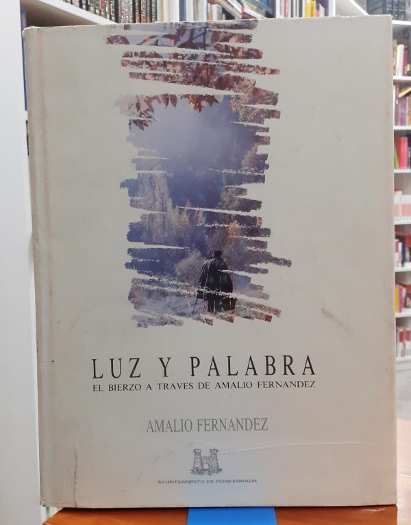 Luz y palabra El Bierzo a través de Amalio Fernández
