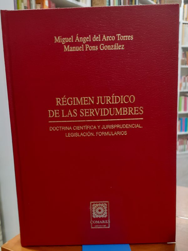 Régimen jurídico de las servidumbres – Doctrina científica y jurisprudencial, legislación, formularios