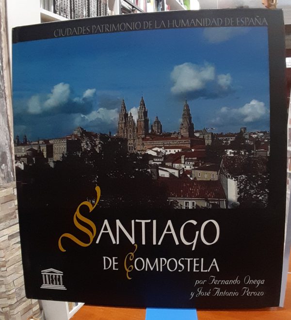 Ciudades patrimonio de la humanidad de España – Santiago de Compostela