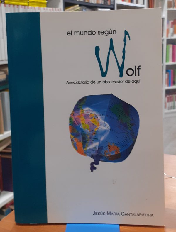 El mundo según Wolf – Anecdotario de un observador de aquí