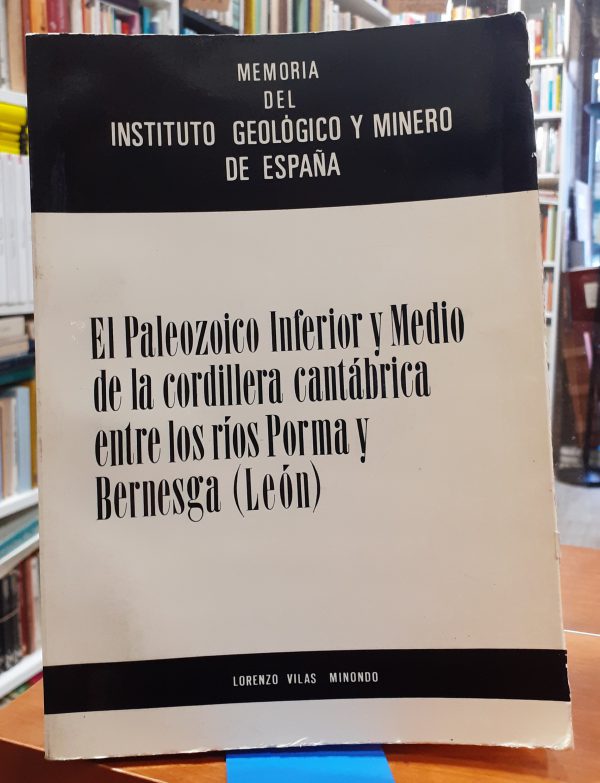 El Paleozoico Inferior y Medio de la Cordillera Cantábrica entre los ríos Porma y Bernesga ( León )