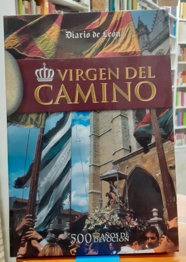 La Virgen del Camino- 500 años de devoción