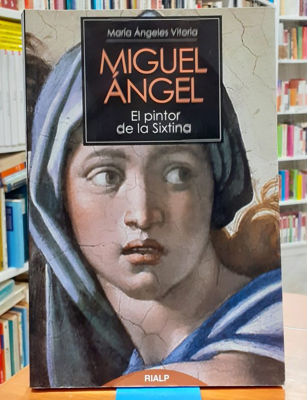 Miguel Ángel El pintor de la Sixtina