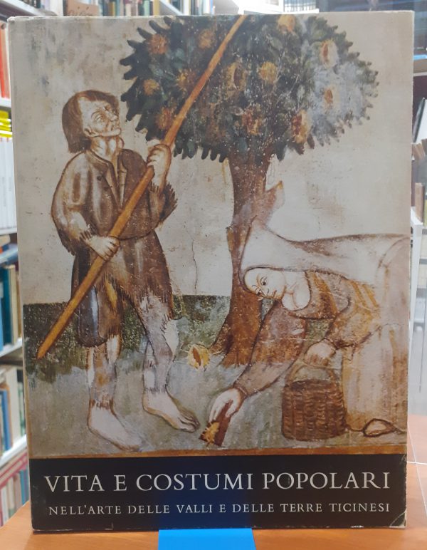 Vita e costumi popolari nell’arte delle valli e delle terre Ticinesi