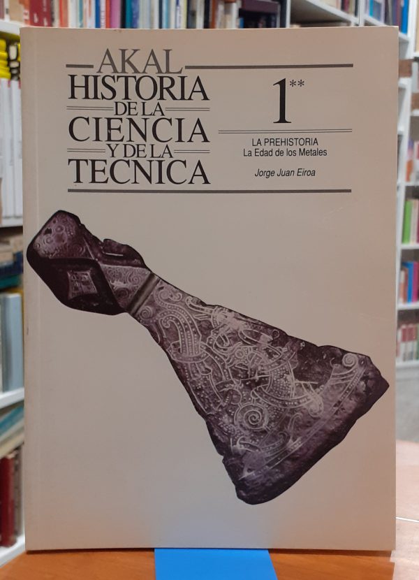 La prehistoria- La Edad de los metales – Historia de la ciencia y de la técnica