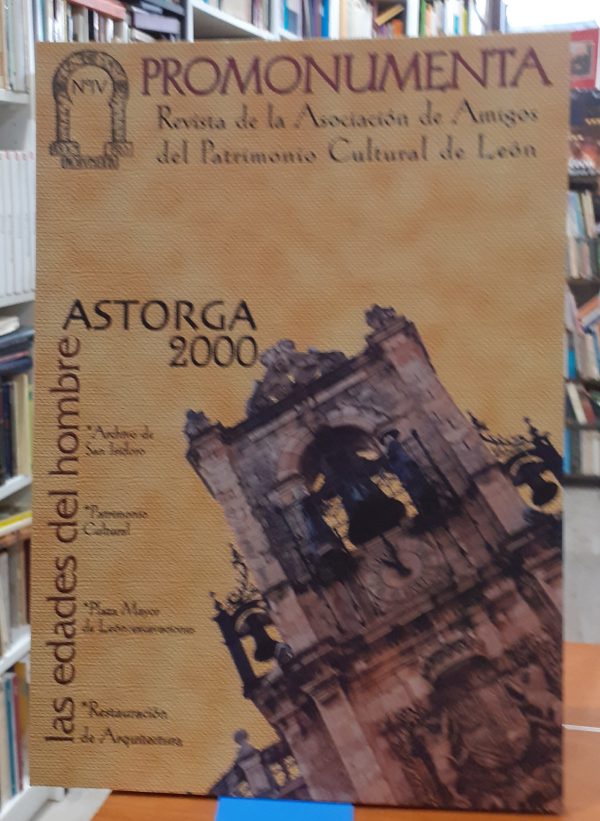 ProMonumenta: Revista de la Asociación de Amigos del Patrimonio Cultural de León – Las Edades del Hombre Astorga 2000 – N.º IV