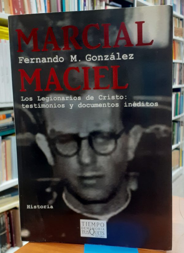 Marcial Maciel Los legionarios de Cristo: testimonios y documentos inéditos