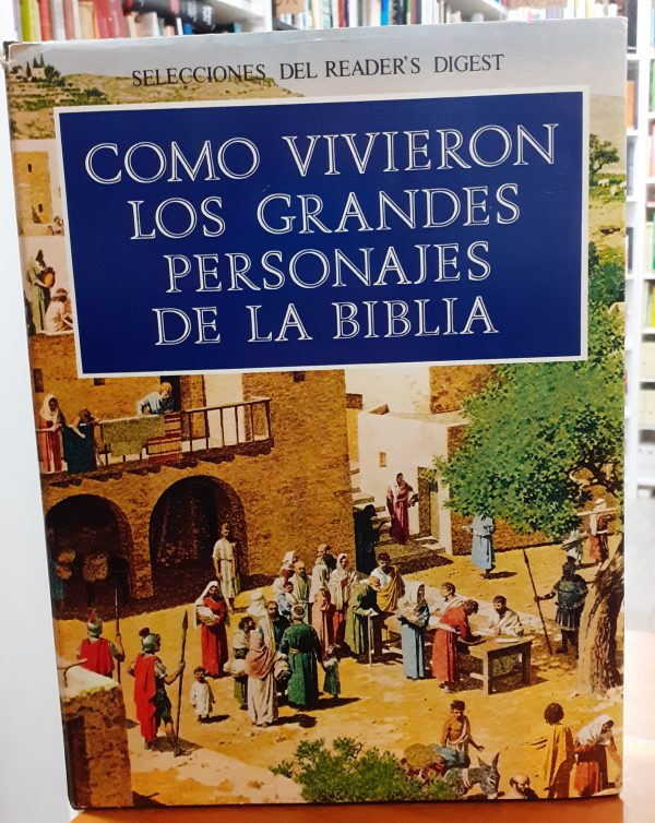 Como vivieron los grandes personajes de La Biblia
