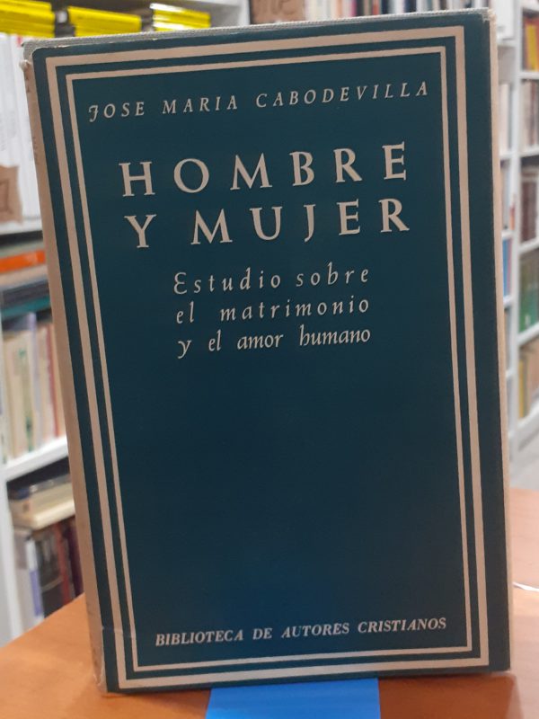 Hombre y mujer Estudio sobre el matrimonio y el amor humano