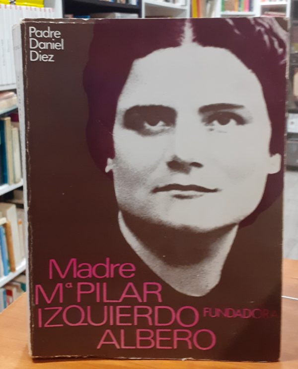 Madre M.ª Pilar Izquierdo Albero Fundadora
