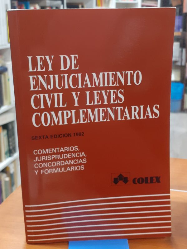 Ley de enjuiciamiento civil y leyes complementarias ( Comentarios, jurisprudencia, concordancias y formularios )