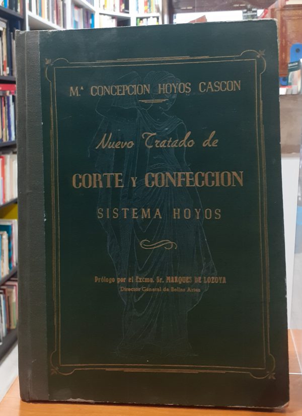 Nuevo tratado de Corte y Confección sistema Hoyos Prólogo por el Sr. Marqués de Lozoya