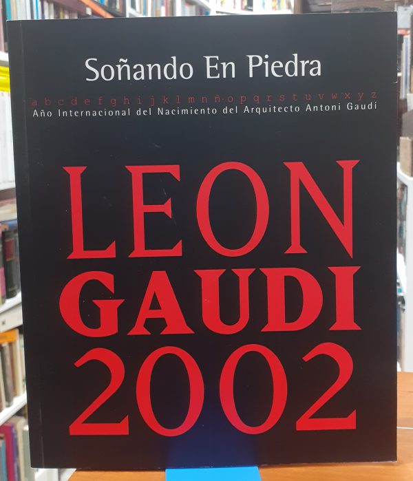 Soñando en piedra León Gaudí 2002