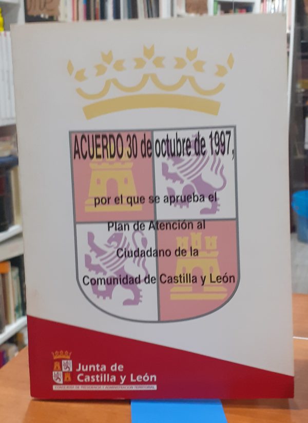 Acuerdo 30 de octubre de 1997 por el que se aprueba el Plan de Atención al Ciudadano de la Comunidad de Castilla y León