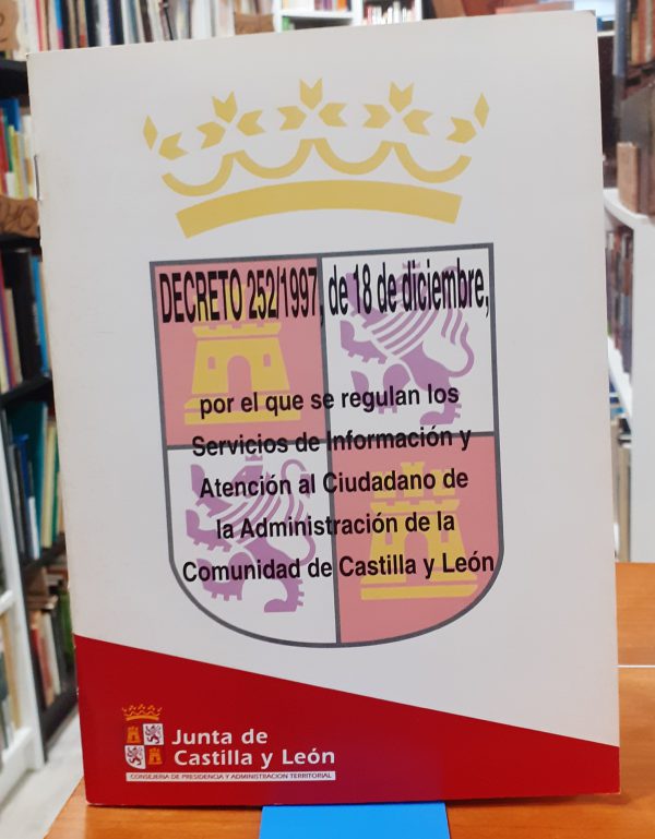 Decreto 252/1997 de 18 de diciembre por el que se regulan los servicios de información y atención al ciudadano de la comunidad de Castilla y León