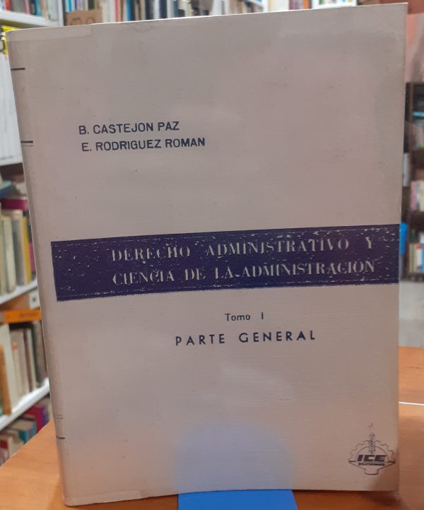 Derecho administrativo y ciencia de la administración Tomo I Parte general