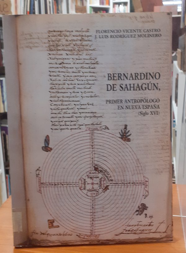 Bernardino de Sahagún – Primer antropólogo en la Nueva España ( Siglo XVI )