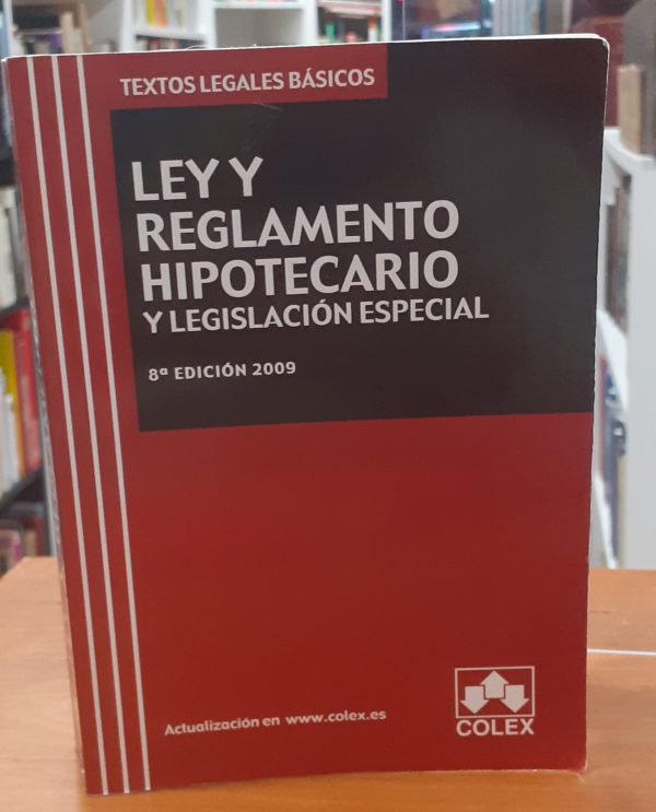 Ley y reglamento hipotecario y legislación especial