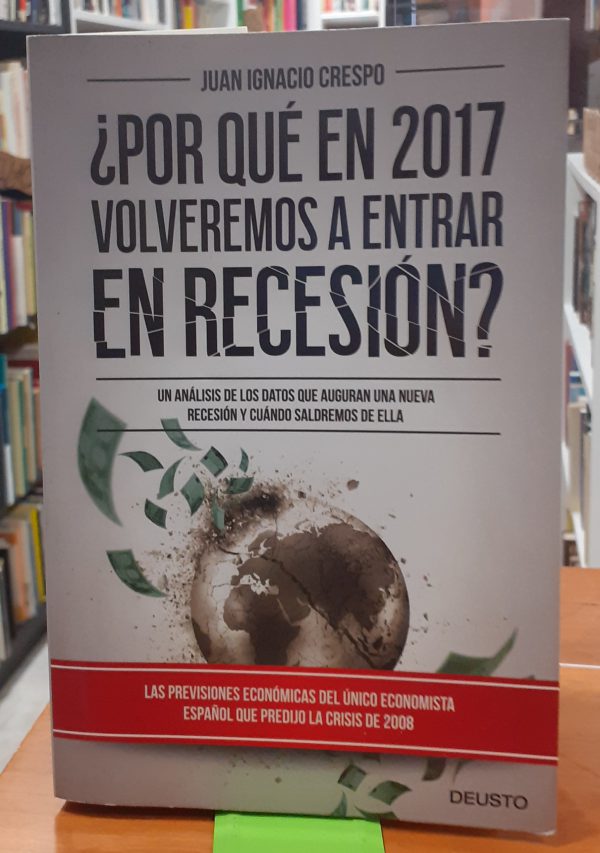 ¿Por qué en 2017 volveremos a entrar en recesión ?