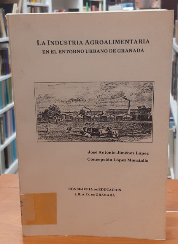 La industria agroalimentaria en el entorno urbano de Granada