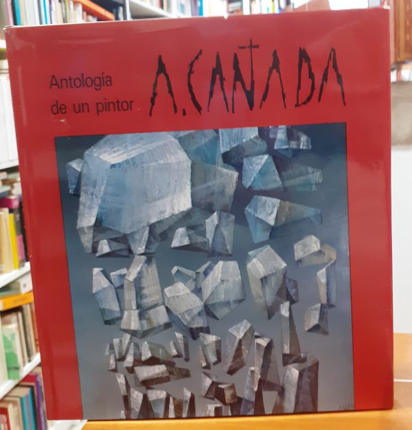 A. Cañada Antología de un pintor