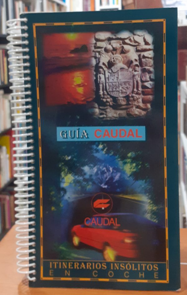 Guía caudal – Itinerarios insólitos en coche