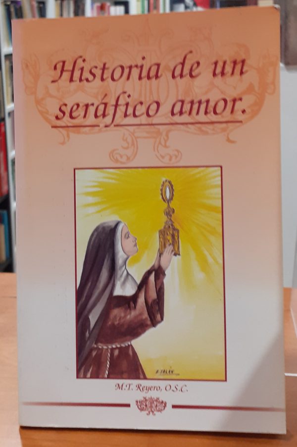 Historia de un seráfico amor ( Poema de Santa Clara de Asís )