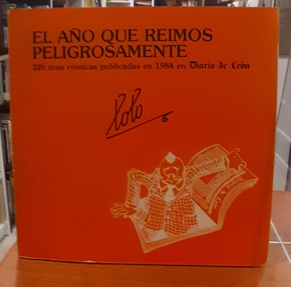 El año que reímos peligrosamente  - 226 tiras cómicas publicadas en 1984 en Diario de León