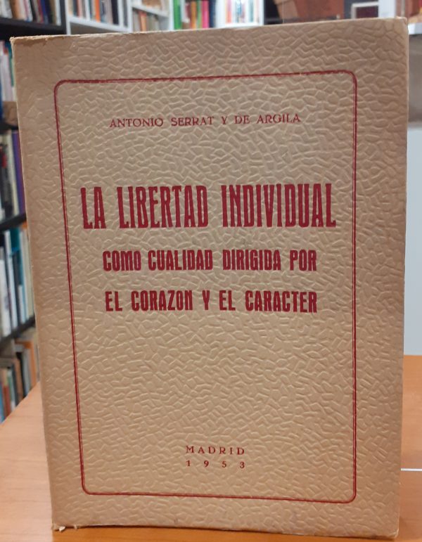 La libertad individual como cualidad dirigida por el corazón y el carácter