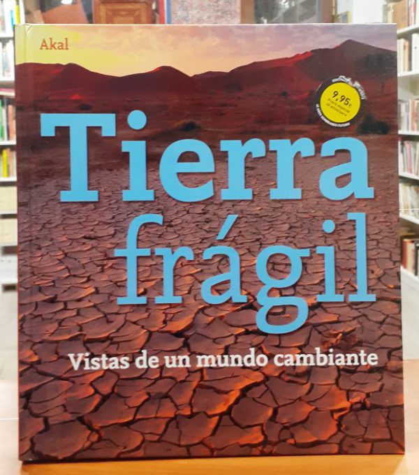 Tierra frágil Vistas de un mundo cambiante