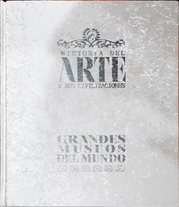 Historia del Arte y sus Civilizaciones – Grandes museos del mundo