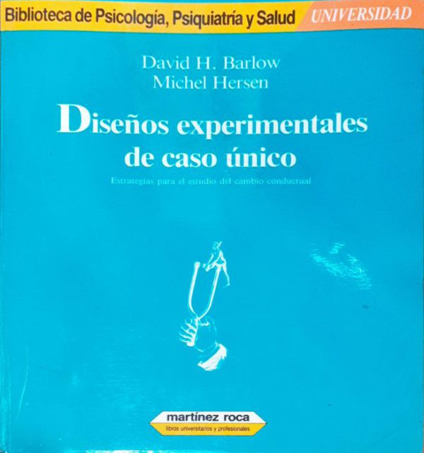 Diseños experimentales de caso único – Estrategias para el estudio del cambio conductual