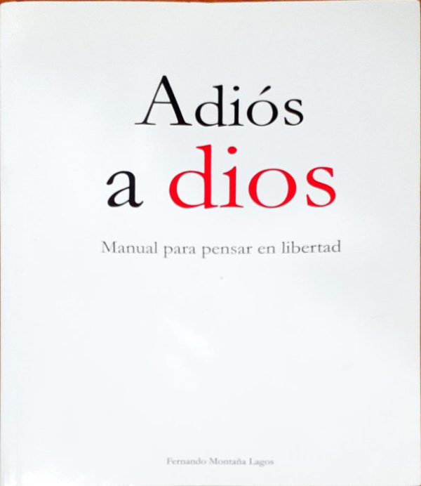 Adiós a Dios – Manual para pensar en libertad