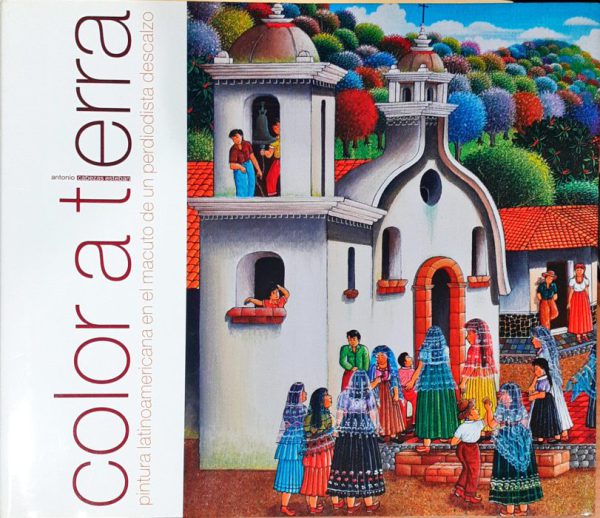 Color a tierra – Pintura latinoamericana en el macuto de un periodista descalzo