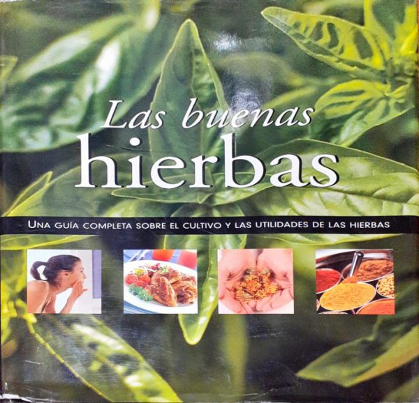 Las buenas hierbas – Una guía completa sobre el cultivo y utilidades de las hierbas